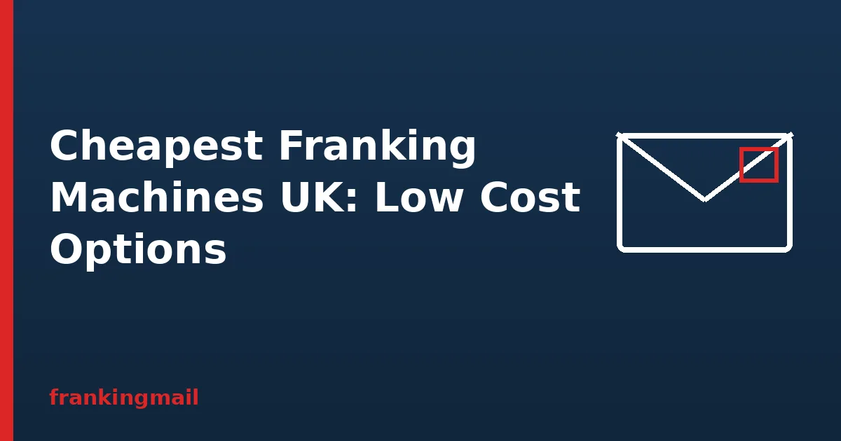Envelope illustration with the heading Cheapest Franking Machines UK, showing low cost options