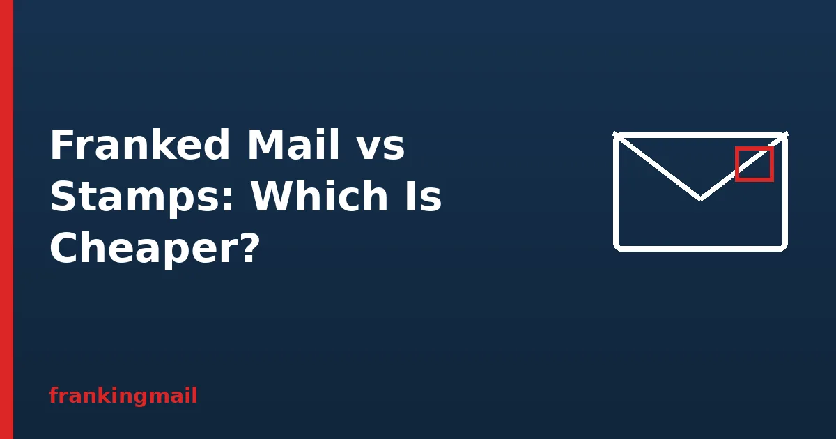 Envelope illustration with the heading Franked Mail vs Stamps, comparing which is cheaper